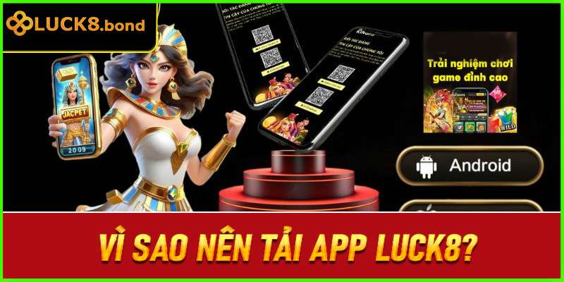 Vì sao nên tải app LUCK8?