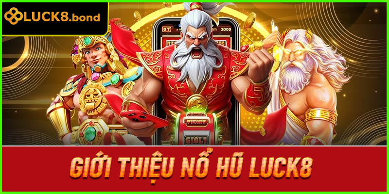 Giới Thiệu Nổ Hũ LUCK8