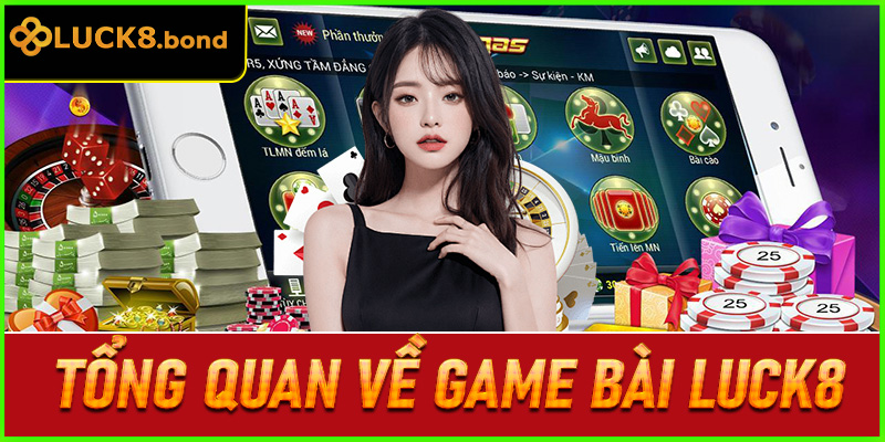 Tổng Quan Về Game Bài LUCK8 