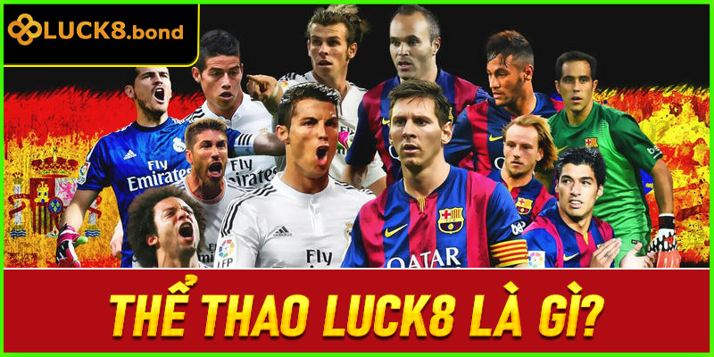 Thể thao LUCK8 là gì?