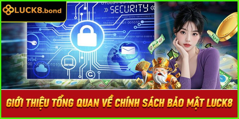 Giới thiệu tổng quan về chính sách bảo mật LUCK8