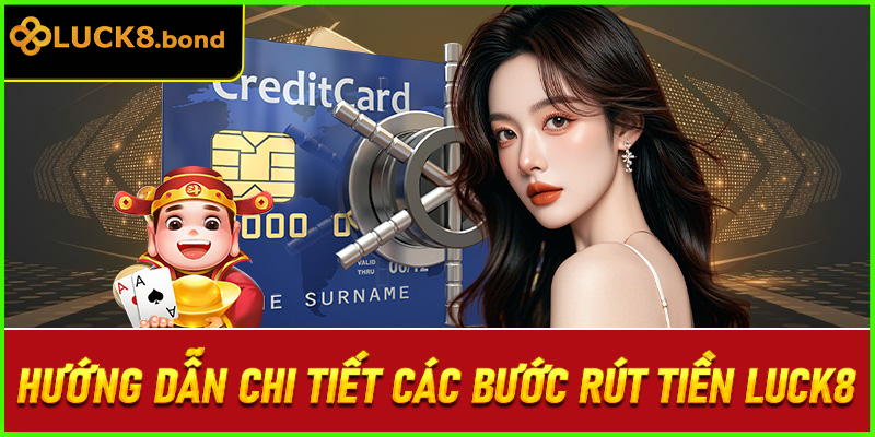 Hướng dẫn chi tiết các bước rút tiền LUCK8