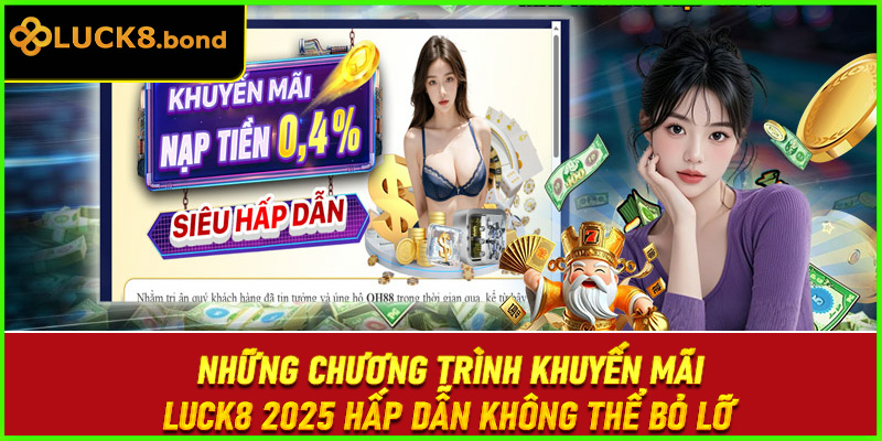 Những chương trình khuyến mãi LUCK8 2025 hấp dẫn không thể bỏ lỡ