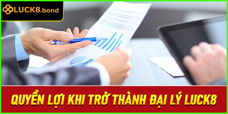 Quyền lợi khi trở thành đại lý LUCK8
