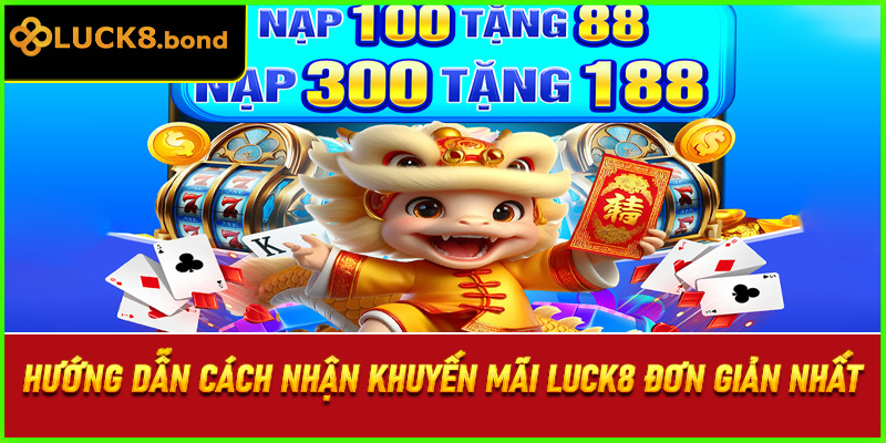 Hướng dẫn cách nhận khuyến mãi LUCK8 đơn giản nhất