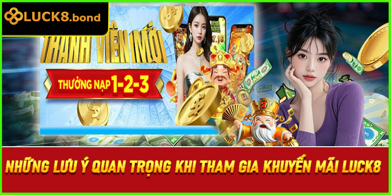 Những lưu ý quan trọng khi tham gia khuyến mãi LUCK8