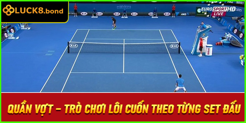 Quần vợt – Trò chơi lôi cuốn theo từng set đấu