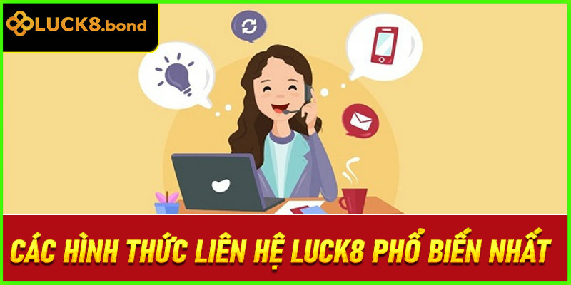 Các hình thức liên hệ LUCK8 phổ biến nhất 