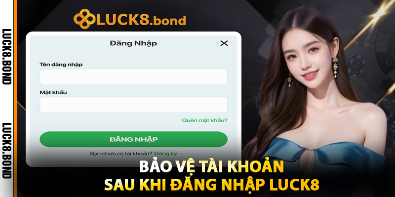 Bảo Vệ Tài Khoản Sau Khi Đăng Nhập LUCK8