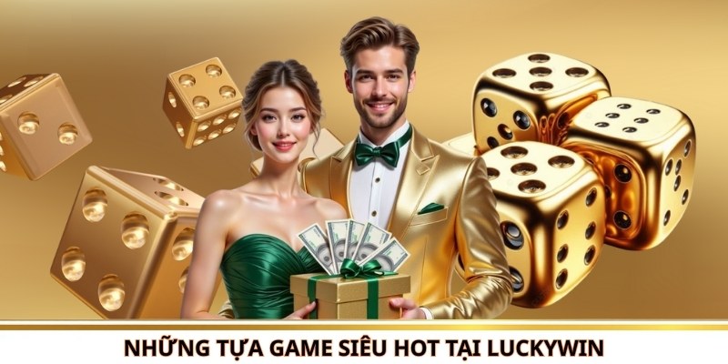 review Luckywin 2 Kho game siêu đẳng cấp được cung cấp